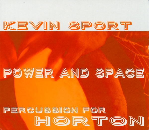 Power and Space - Percussion for Horton by Kevin Sport