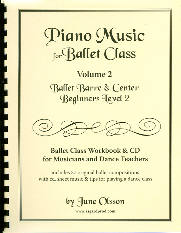 Piano Music for Ballet Class Volume 2 - Ballet Barre & Center Beginners Level I by June Olsson