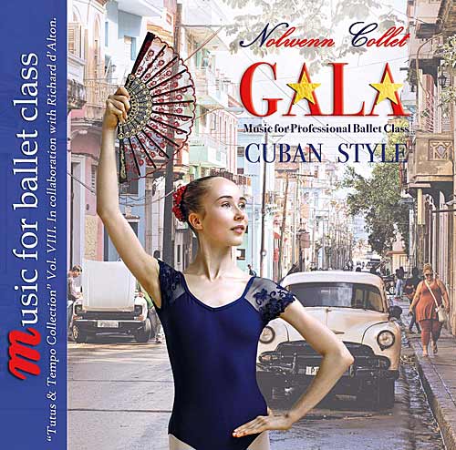 Gala Cuban Style - Tutus and Tempo Collection Vol VIII Music for Professional Ballet Class by Nolwenn Collett