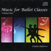Music for Ballet Class - Volume One - by Charles Mathews